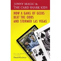 Jonny Magic and the Card Shark Kids： How a Gang of Geeks Beat the Odds and Stormed Las Vegas