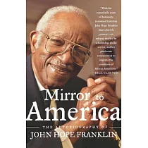Mirror to America： The Autobiography of John Hope Franklin