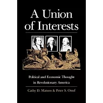 A Union of Interests： Political and Economic Thought in Revolutionary America