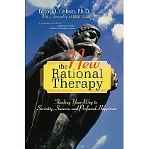 New Rational Therapy： Thinking Your Way to Serenity， Success， and Profound Happiness