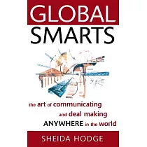 Global Smarts： The Art of Communicating and Deal Making Anywhere in the World