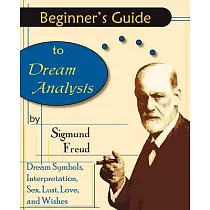Beginner’s Guide to Dream Analysis： Dream Symbols， Interpretations， Sex， Lust， Love， and Wishes