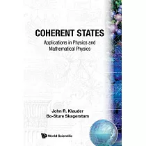 Coherent States： Applications in Physics and Mathematical Physics