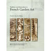 Tradition and Innovation in French Garden Art： Chapters of a New History