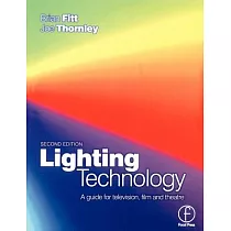 Lighting Technology： A Guide for Television， Film and Theatre