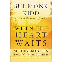 When the Heart Waits： Spiritual Direction for Life’s Sacred Questions