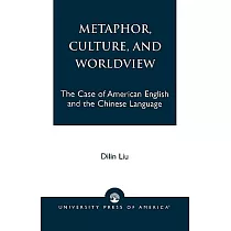 Metaphor， Culture， and Worldview： The Case of American English and the Chinese Language