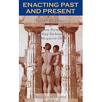 Enacting Past and Present： The Memory Theaters of Djuna Barnes， Ingeborg Bachmann， and Marguerite Duras