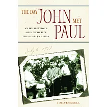 The Day John Met Paul： An Hour─By─Hour Account of How the Beatles Began