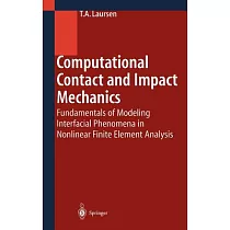 Computational Contact and Impact Mechanics： Fundamentals of Modeling Interfacial Phenomena in Nonlinear Finite Element Analysis