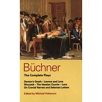 Buchner： The Complete Plays： Danton’s Death， Leonce and Lena， Woyzeck， the Couier， Lenz， on Cra