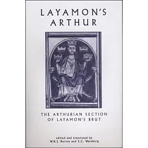 Layamon’s Arthur： The Arthurian Section of Layamon’s Brut