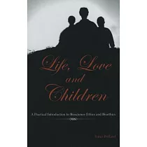 Life， Love and Children： A Practical Introduction of Bioscience Ethics and Bioethics