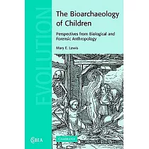 The Bioarchaeology of Children： Perspectives from Biological And Forensic Anthropology