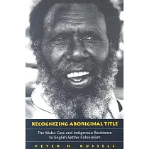 Recognizing Aboriginal Title： The Mabo Case and Indigenous Resistance to English─Settler Colonialism