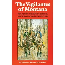The Vigilantes of Montana： Being a Correct . . . Narrative of . . . Henry Plummer’s Notorious Road Agent Band