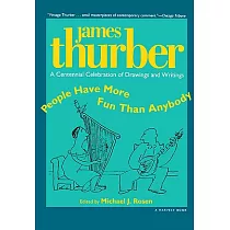 People Have More Fun Than Anybody： A Centennial Celebration of Drawings and Writings by James Thurber