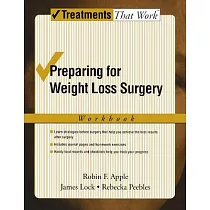 The Weight Loss Surgery Workbook： A Guide To Making The Decision And Preparing For The Surgery