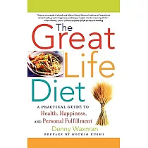 Great Life Diet： A Practical Guide to Heath， Happiness， And Personal Fulfillment