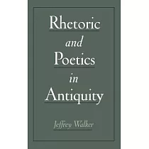 Rhetoric and Poetics in Antiquity