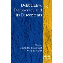 Deliberative Democracy And Its Discontents