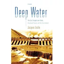 Deep Water： The Epic Struggle over Dams， Displaced People， and the Environment