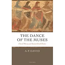 The Dance of the Muses： Choral Theory And Ancient Greek Poetics