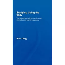 Studying Using the Web： The Student’s Guide to Using the Ultimate Information Resource
