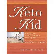 Keto Kid： Helping Your Child Succeed on the Ketogenic Diet