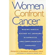 Women Confront Cancer： Making Medical History by Choosing Alternative and Complementary Therapies