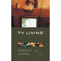 TV Living： Television， Culture and Everyday Life
