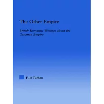 The Other Empire： British Romantic Writings about the Ottoman Empire