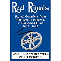 Reel Rituals： Ritual Occasions from Baptisms to Funerals in Hollywood Films， 1945─1995