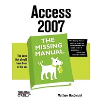 Access 2007： The Missing Manual