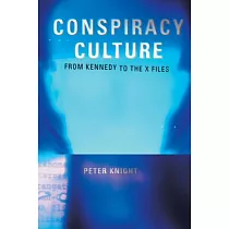 Conspiracy Culture： From the Kennedy Assassination to The X─Files