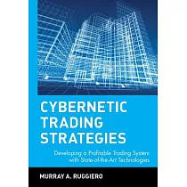 Cybernetic Trading Strategies： Developing a Profitable Trading System With State─Of─The─Art Technologies