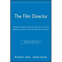 The Film Director： Updated for Today’s Filmmaker， the Classic， Practical Reference to Motion Picture and Television Techniques