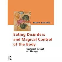 Eating Disorders and Magical Control of the Body： Treatment Through Art Therapy