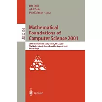 Mathematical Foundations of Computer Science 2001： 26th International Symposium Mfcs 2001 Marianske Lazne， Czech Republic， Augus