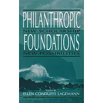 Philanthropic Foundations： New Scholarship， New Possibilities