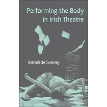 Performing the Body in Irish Theatre