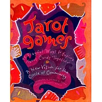 Tarot Games： 45 Playful Ways to Explore Tarot Cards Together