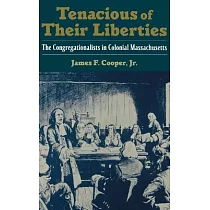 Tenacious of Their Liberties： The Congregationalists in Colonial Massachusetts