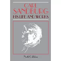 Carl Sandburg： His Life and Works