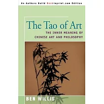 The Tao of Art： The Inner Meaning of Chinese Art and Philosophy