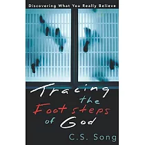 Tracing the Footsteps of God： Discovering What You Really Believe