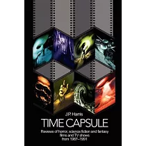 Time Capsule： Reviews of horror， science fiction and fantasy films and TV shows from 1987─1991