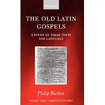 The Old Latin Gospels： A Study of Their Texts and Language