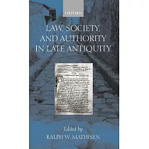 Law， Society， and Authority in Late Antiquity