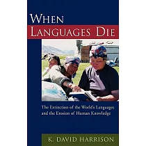 When Languages Die： The Extinction of the World’s Languages and the Erosion of Human Knowledge